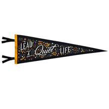 Load image into Gallery viewer, Lead A Quiet Life Pennant