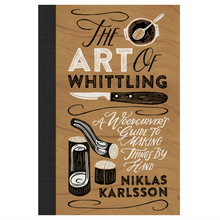 Load image into Gallery viewer, The Art of Whittling