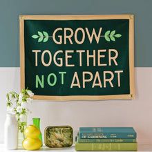 Load image into Gallery viewer, Grow Together Not Apart Banner
