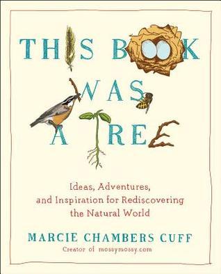 This Book Was A Tree | Ideas, Adventures and Inspiration for Rediscovering the Natural World