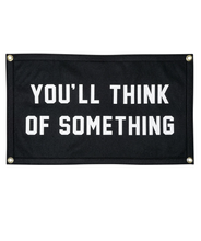 Load image into Gallery viewer, You'll Think of Something Camp Flag
