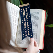 Load image into Gallery viewer, Behind in Bookclub Bookmark
