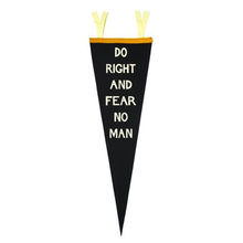 Load image into Gallery viewer, Do Right and Fear No Man Pennant
