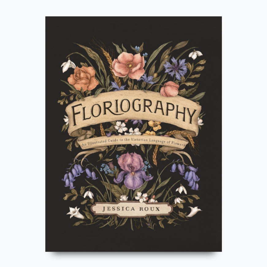 Floriography: An Illustrated Guide to the Victorian Language of Flowers