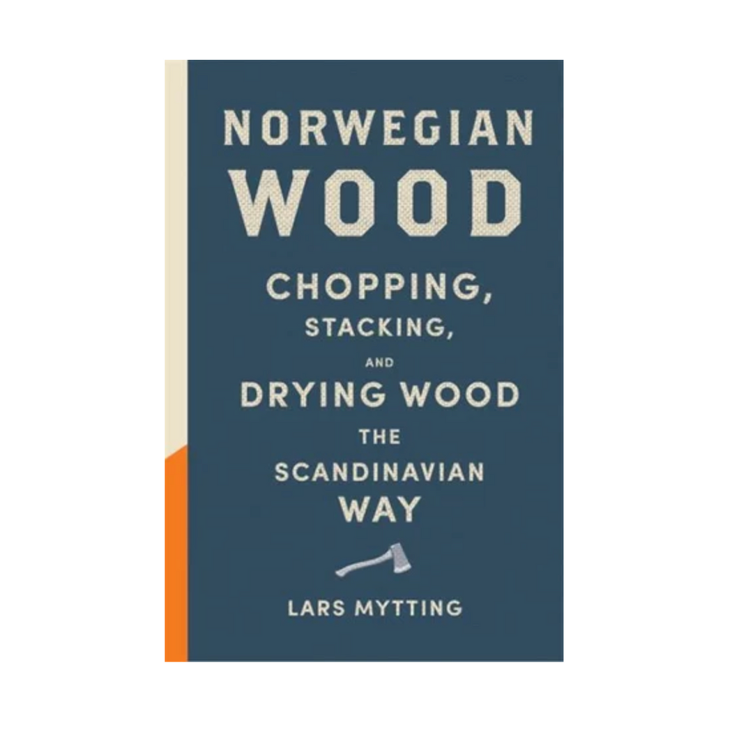 Norwegian Wood: Chopping, Stacking and Drying Wood
